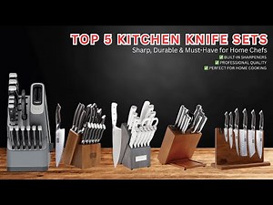 Top 5 Kitchen Knife Sets for Home Chefs – Sharp, Durable & Easy to Use