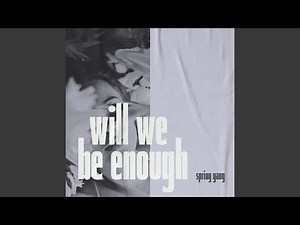 Will We Be Enough