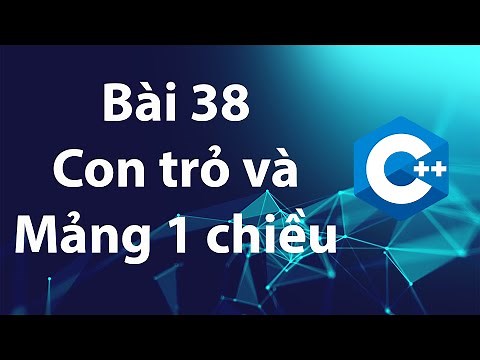 C++ 38: Con trỏ và mảng một chiều