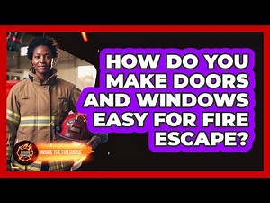 How Do You Make Doors And Windows Easy For Fire Escape?