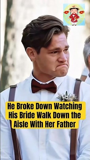He Broke Down Watching His Bride Walk Down the Aisle With Her Father