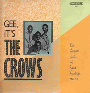 The Crows - Gee, It's The Crows - The Complete Jubilee And Rama Recordings, 1952-54