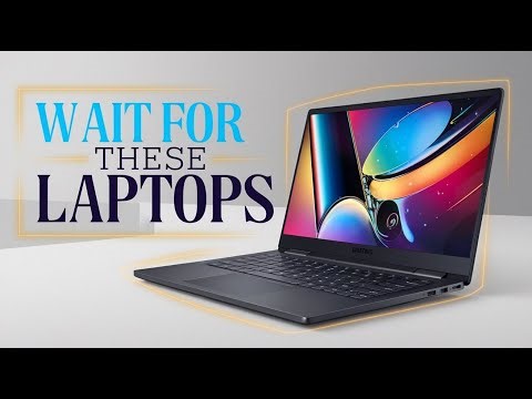 Top 7 Upcoming Laptops in 2026 That Are Totally Worth Waiting For!
