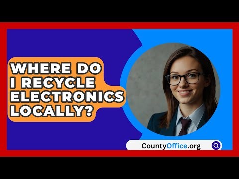 Where Do I Recycle Electronics Locally? - CountyOffice.org