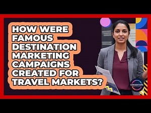 How Were Famous Destination Marketing Campaigns Created For Travel Markets? - Conventions Network