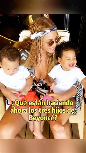 What are Beyoncé's three children doing now?