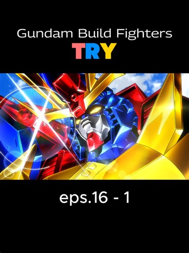 Gundam Build Fighters TRY eps.16 - Part 1 #fyp #gundambuildfighterstry #tryon3 #sakaiminato #gundamtiktok