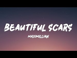 Maximillian - Beautiful Scars (Lyrics)