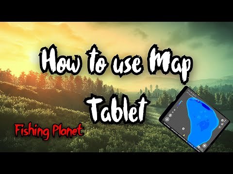 Fishing Planet - How to use Map Tablet