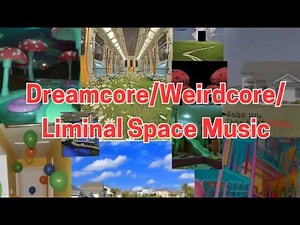 Dreamcore/Weirdcore/Liminal Space Music [FULL SONGS]
