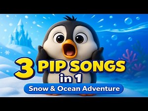 Pip the Penguin Mega Medley! 🐧 3 Cute Snow & Ocean Songs in 1