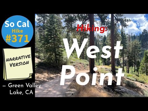 Hike #371N: West Point, Green Valley Lake, CA (Narrative Version)