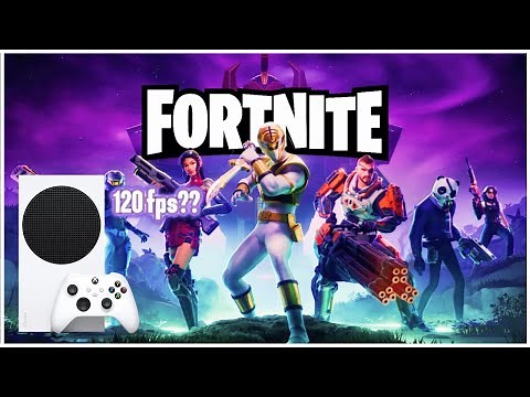 Fortnite | Xbox Series S Gameplay (60FPS & 120FPS) |Chapter 6 Season 4 | 1080p