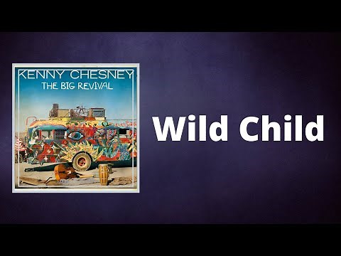 Kenny Chesney - Wild Child (Lyrics)
