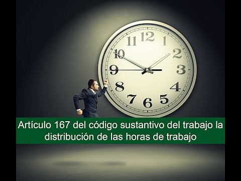 Artículo 167 del código sustantivo del trabajo la distribución de las horas de trabajo
