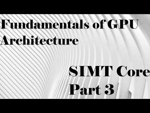Fundamentals of GPU Architecture: SIMT Core Part 3