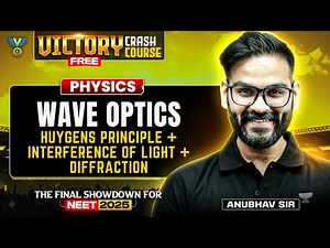 🔥Victory Crash Course: Wave Optics (Huygens Principle + Interference Of Light + Diffraction)