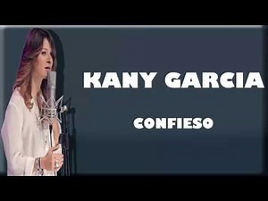 KANY GARCIA - Confieso - Letra