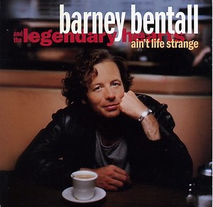 Barney Bentall And The Legendary Hearts - Ain't Life Strange