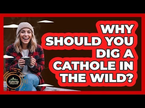 Why Should You Dig A Cathole In The Wild?
