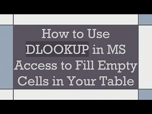 How to Use DLOOKUP in MS Access to Fill Empty Cells in Your Table