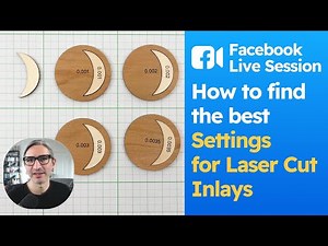 Facebook Live Session #5: Finding the Best settings for Laser Cut Inlays