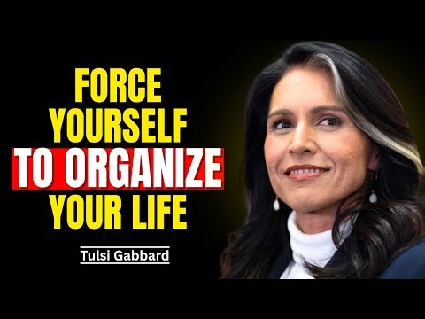 Force Yourself to ORGANIZE Your Life | Tulsi Gabbard