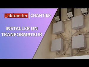 Partie 7 / Installer un transformateur VELUX