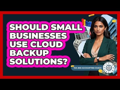 Should Small Businesses Use Cloud Backup Solutions?