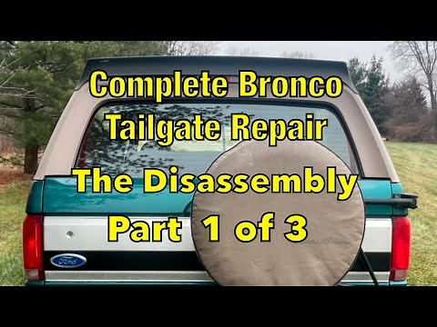 Ford Bronco Tailgate Repair - Disassembly & COMPLETE REBUILD | PART 1 of 3