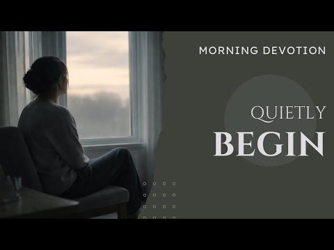 Morning Devotional and morning prayer nfor a Quiet and Steady Start