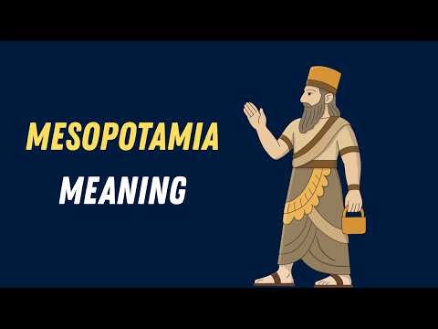 Mesopotamia Meaning | Mesopotamia Explained in Simple English (Ancient Civilization)