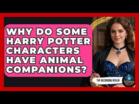 Why Do Some Harry Potter Characters Have Animal Companions? - The Wizarding Realm