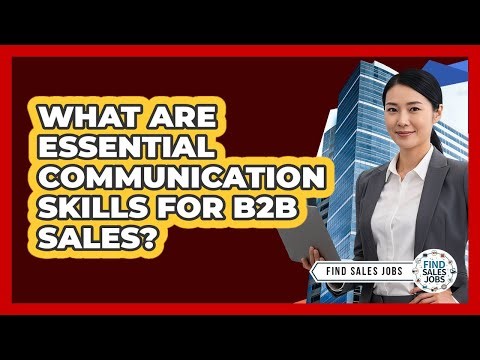 What Are Essential Communication Skills for B2B Sales?