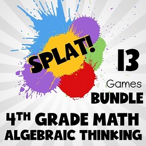 13 SPLAT! Games BUNDLE - Grade 4 No Prep Math Activities - Algebraic Thinking
