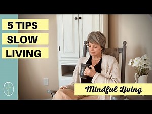 Guide to Slow Living Lifestyle | 5 Tips to Live Mindfully, Slow & Simply | Mindful Living