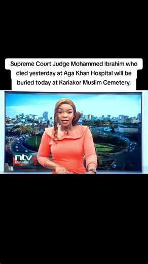 Supreme Court Judge Mohammed Ibrahim who died yesterday at Aga Khan Hospital will be buried today at Kariakor Muslim Cemetery. #shujaahumphrey