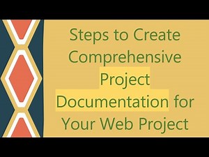 Steps to Create Comprehensive Project Documentation for Your Web Project