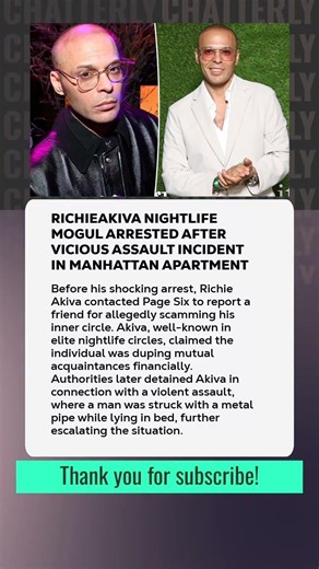 #RichieAkiva Nightlife Mogul Arrested After Vicious Assault Incident in Manhattan Apartment