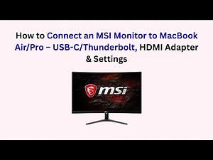 How to Connect an MSI Monitor to MacBook Air/Pro – USB-C/Thunderbolt, HDMI Adapter & Settings