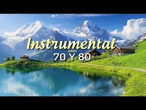 Las Mejores Canciones Instrumentales De Los 80 y 90 - Música romántica para el alma