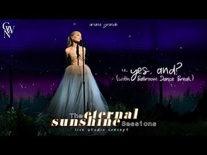 Ariana Grande - yes, and? / Ballroom Break (The Eternal Sunshine Sessions) (Live Studio Concept)