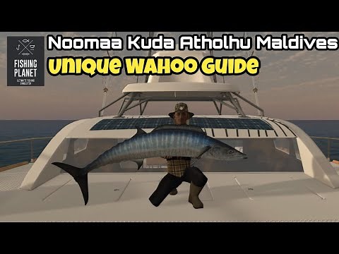 Fishing Planet: Noomaa Kuda Atholhu Maldives, Unique Wahoo Guide