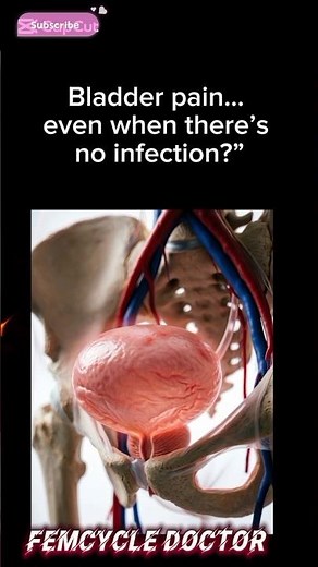 “Why Does Your Bladder Hurt Without an Infection?”