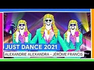 ALEXANDRIE ALEXANDRA - JÉRÔME FRANCIS - JUST DANCE 2021 (Deleted Just Dance video)
