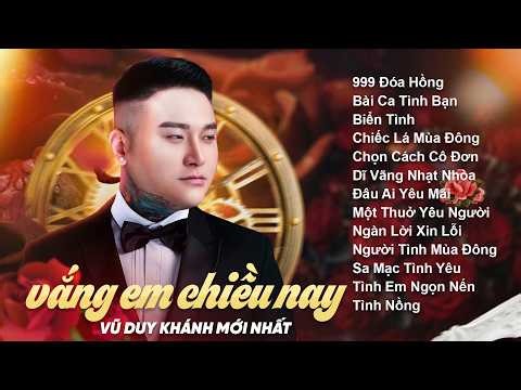 Vũ Duy Khánh Vắng Em Chiều Nay| Những Bản Nhạc 8x 9x Đời Đầu Bất Hủ, Nhạc Trẻ 8x 9x Đời Đầu Hay Nhất