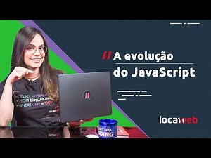 The evolution of JavaScript | Locaweb