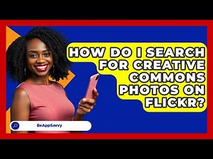How Do I Search For Creative Commons Photos On Flickr? - Be App Savvy