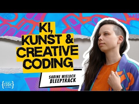 KI, Kunst und Creative Coding mit Sabine "bleeptrack" Wieluch