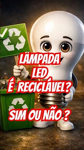 Lâmpada LED pode reciclar? Muita gente erra! 💡♻️ #reciclagem #curiosidade #sustentabilidade